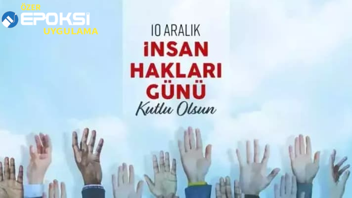 10 Aralık Dünya İnsan Hakları Günü Kutlaması: Özer Epoksi’den Anlamlı Mesaj