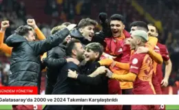 Galatasaray’da 2000 ve 2024 Takımları Karşılaştırıldı