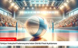Türkiye Voleybol Federasyonu’ndan Dörtlü Final Açıklaması