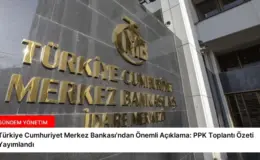 Türkiye Cumhuriyet Merkez Bankası’ndan Önemli Açıklama: PPK Toplantı Özeti Yayımlandı