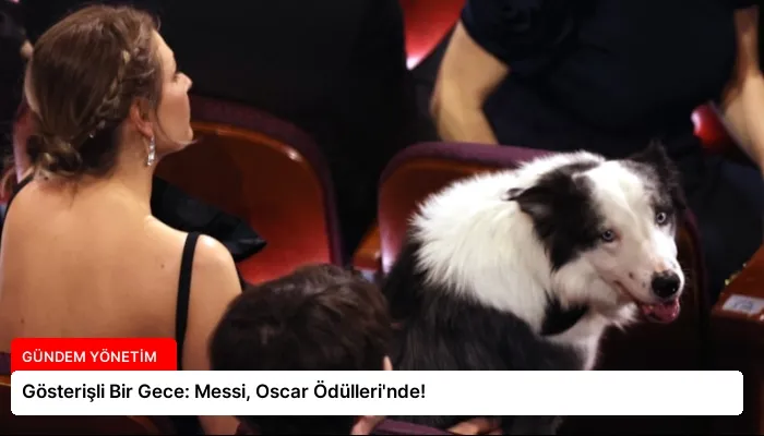 Gösterişli Bir Gece: Messi, Oscar Ödülleri’nde!