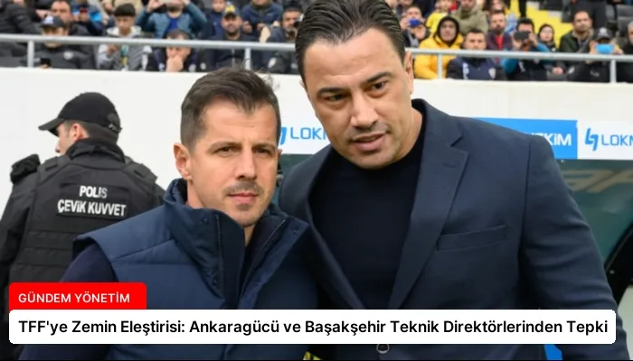 TFF’ye Zemin Eleştirisi: Ankaragücü ve Başakşehir Teknik Direktörlerinden Tepki
