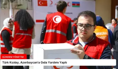 Türk Kızılay, Azerbaycan’a Gıda Yardımı Yaptı