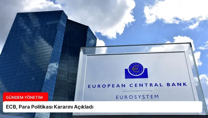 ECB, Para Politikası Kararını Açıkladı