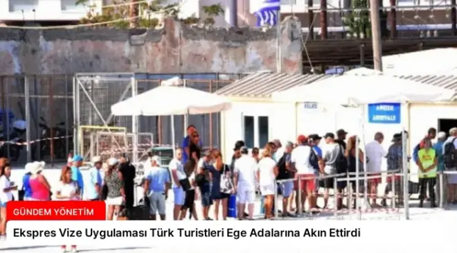 Ekspres Vize Uygulaması Türk Turistleri Ege Adalarına Akın Ettirdi