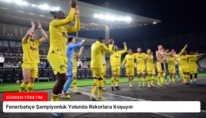 Fenerbahçe Şampiyonluk Yolunda Rekorlara Koşuyor