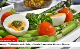 Akdeniz Tipi Beslenmenin Sırları – Sheela Prakash’tan Alışveriş Tüyoları