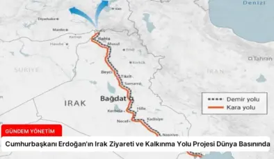 Cumhurbaşkanı Erdoğan’ın Irak Ziyareti ve Kalkınma Yolu Projesi Dünya Basınında