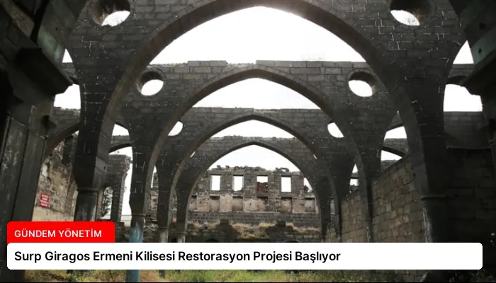 Surp Giragos Ermeni Kilisesi Restorasyon Projesi Başlıyor