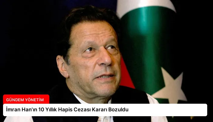İmran Han’ın 10 Yıllık Hapis Cezası Kararı Bozuldu