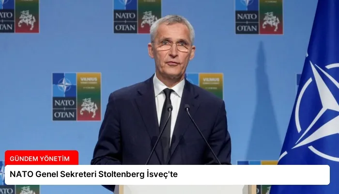 NATO Genel Sekreteri Stoltenberg İsveç’te