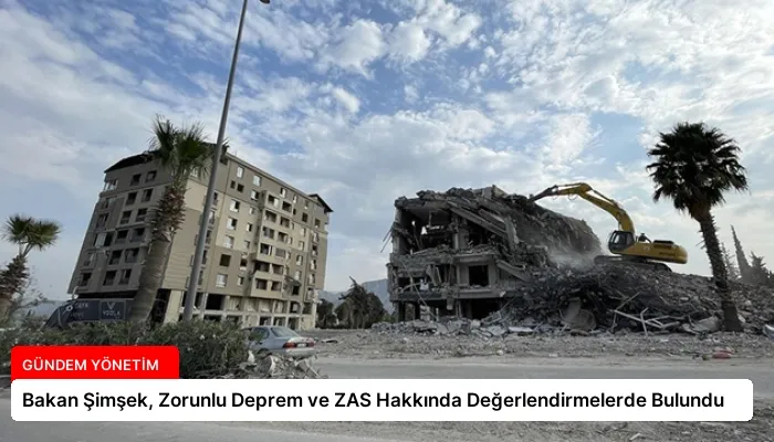Bakan Şimşek, Zorunlu Deprem ve ZAS Hakkında Değerlendirmelerde Bulundu
