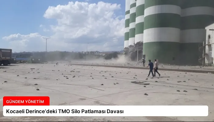 Kocaeli Derince’deki TMO Silo Patlaması Davası