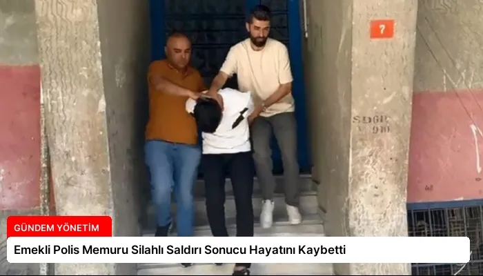 Emekli Polis Memuru Silahlı Saldırı Sonucu Hayatını Kaybetti