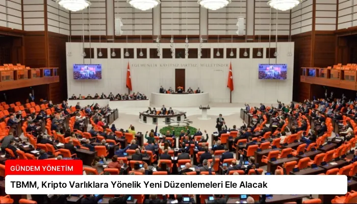 TBMM, Kripto Varlıklara Yönelik Yeni Düzenlemeleri Ele Alacak