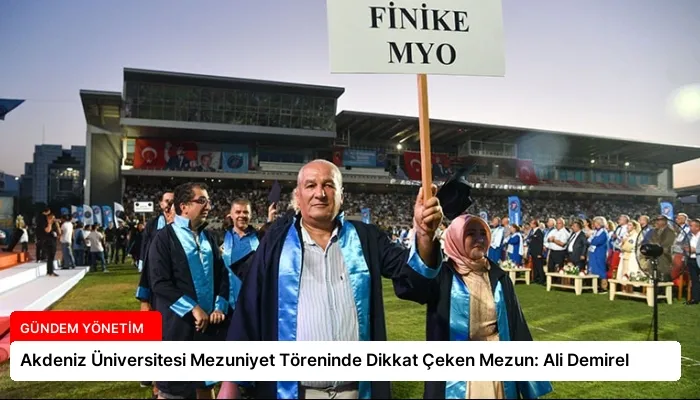 Akdeniz Üniversitesi Mezuniyet Töreninde Dikkat Çeken Mezun: Ali Demirel