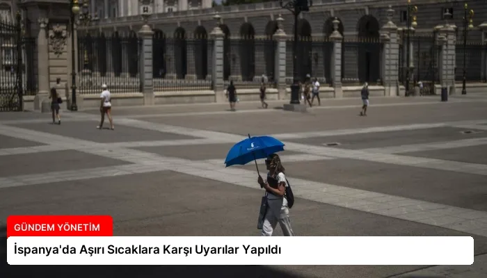 İspanya’da Aşırı Sıcaklara Karşı Uyarılar Yapıldı