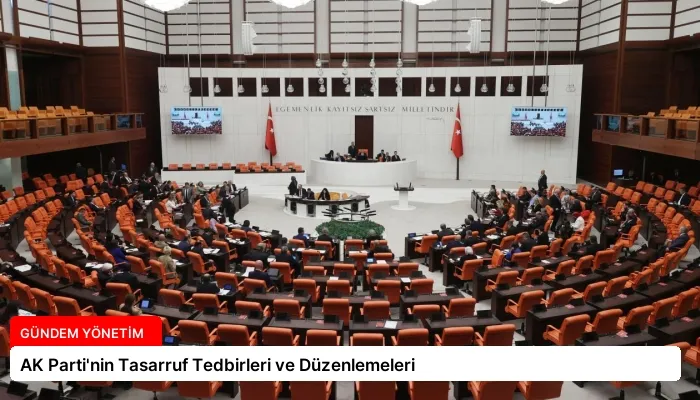 AK Parti’nin Tasarruf Tedbirleri ve Düzenlemeleri