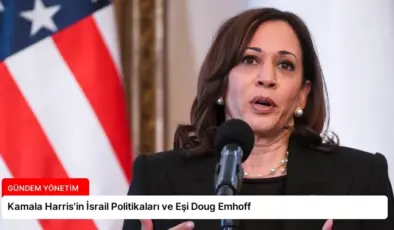 Kamala Harris’in İsrail Politikaları ve Eşi Doug Emhoff