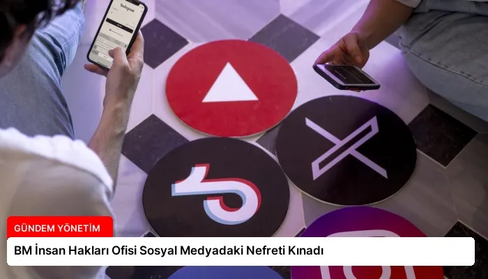BM İnsan Hakları Ofisi Sosyal Medyadaki Nefreti Kınadı
