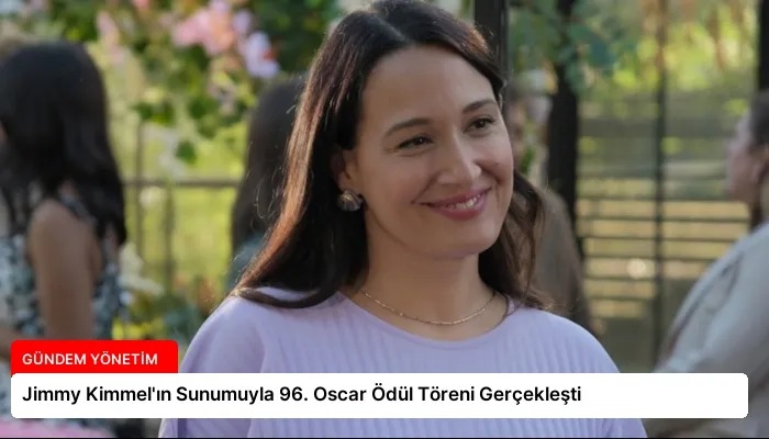 Jimmy Kimmel’ın Sunumuyla 96. Oscar Ödül Töreni Gerçekleşti