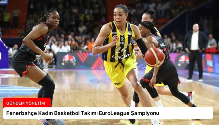 Fenerbahçe Kadın Basketbol Takımı EuroLeague Şampiyonu