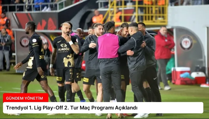 Trendyol 1. Lig Play-Off 2. Tur Maç Programı Açıklandı
