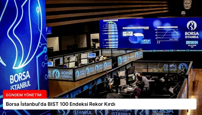 Borsa İstanbul’da BIST 100 Endeksi Rekor Kırdı