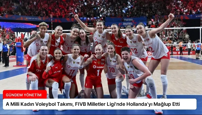 A Milli Kadın Voleybol Takımı, FIVB Milletler Ligi’nde Hollanda’yı Mağlup Etti