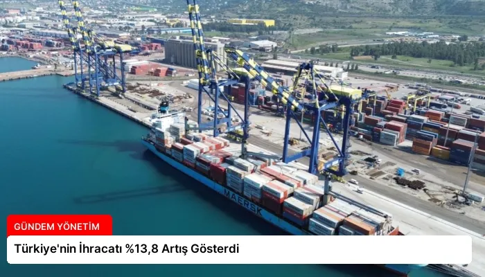 Türkiye’nin İhracatı %13,8 Artış Gösterdi