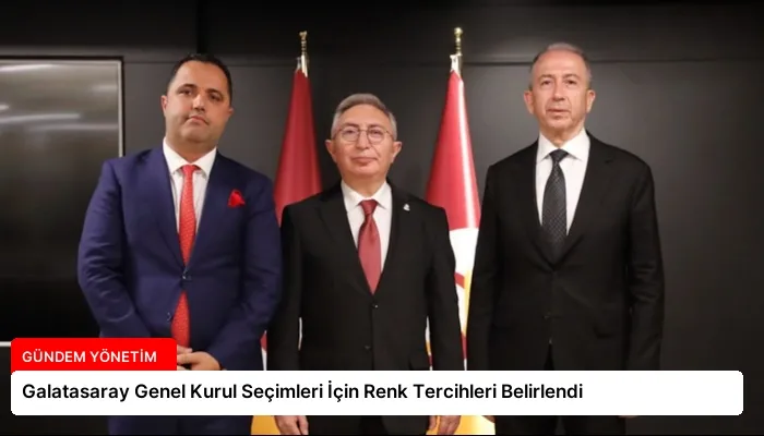 Galatasaray Genel Kurul Seçimleri İçin Renk Tercihleri Belirlendi