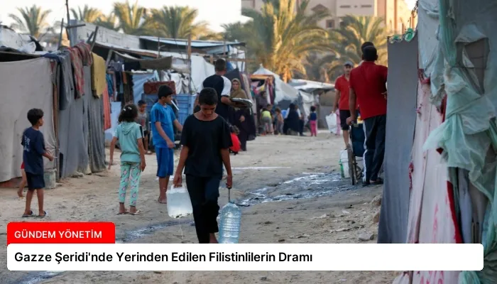 Gazze Şeridi’nde Yerinden Edilen Filistinlilerin Dramı