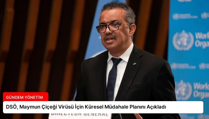 DSÖ, Maymun Çiçeği Virüsü İçin Küresel Müdahale Planını Açıkladı