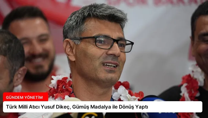Türk Milli Atıcı Yusuf Dikeç, Gümüş Madalya ile Dönüş Yaptı