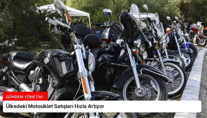 Ülkedeki Motosiklet Satışları Hızla Artıyor