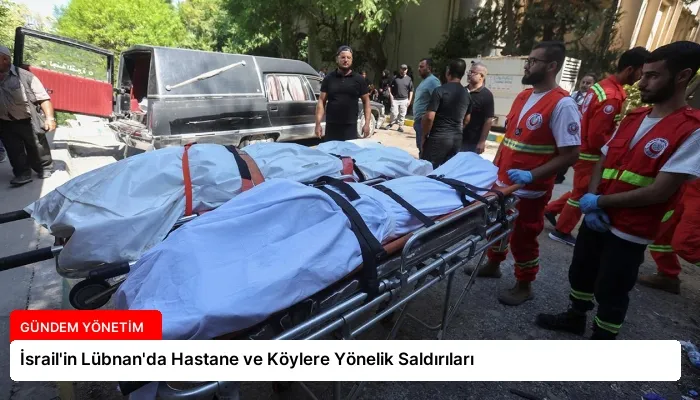 İsrail’in Lübnan’da Hastane ve Köylere Yönelik Saldırıları