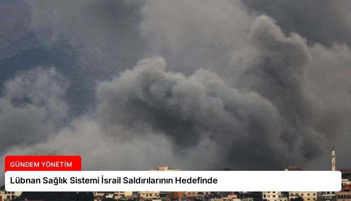 Lübnan Sağlık Sistemi İsrail Saldırılarının Hedefinde