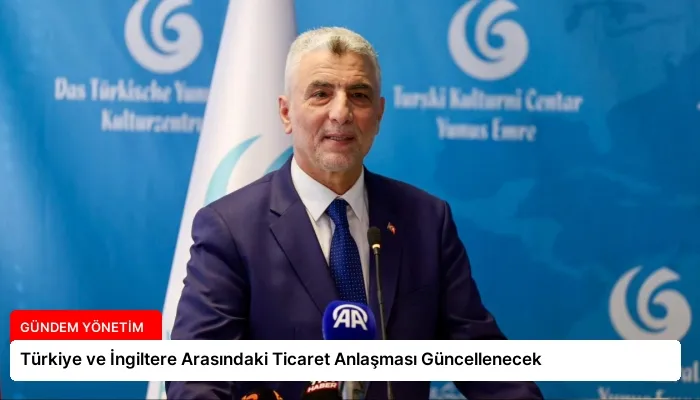 Türkiye ve İngiltere Arasındaki Ticaret Anlaşması Güncellenecek
