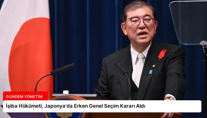 İşiba Hükümeti, Japonya’da Erken Genel Seçim Kararı Aldı