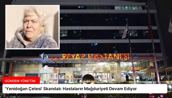 ‘Yenidoğan Çetesi’ Skandalı: Hastaların Mağduriyeti Devam Ediyor