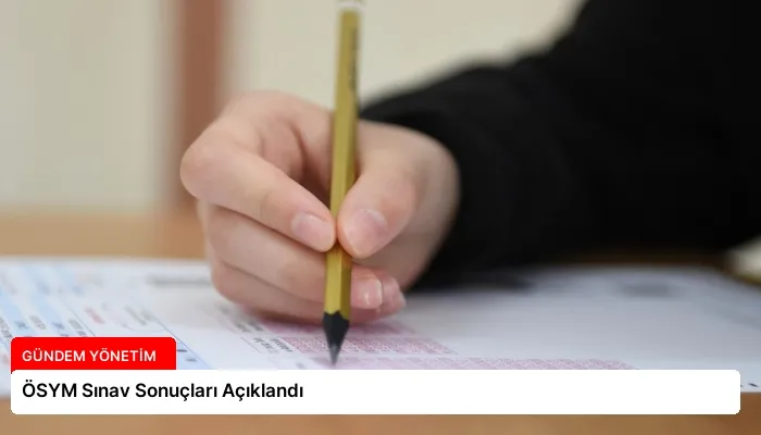 ÖSYM Sınav Sonuçları Açıklandı