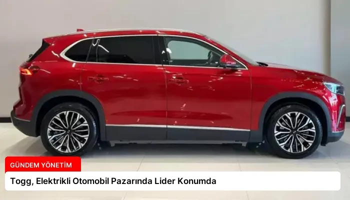 Togg, Elektrikli Otomobil Pazarında Lider Konumda