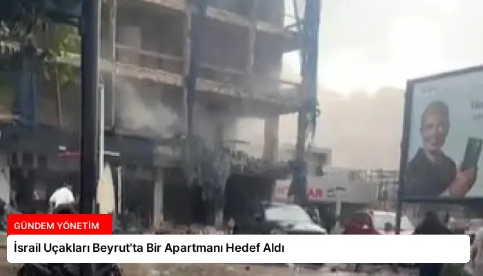 İsrail Uçakları Beyrut’ta Bir Apartmanı Hedef Aldı