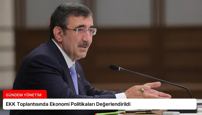 EKK Toplantısında Ekonomi Politikaları Değerlendirildi
