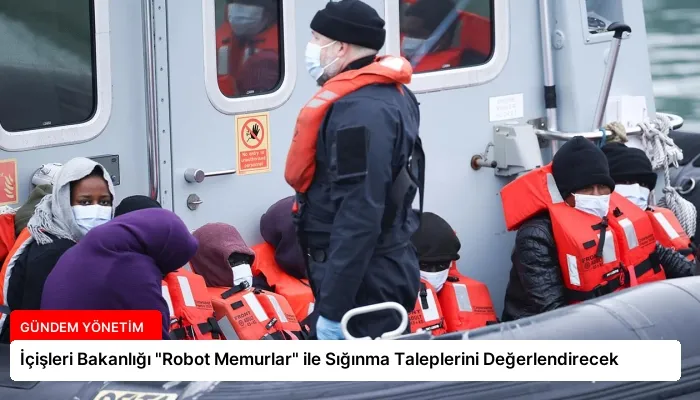 İçişleri Bakanlığı “Robot Memurlar” ile Sığınma Taleplerini Değerlendirecek