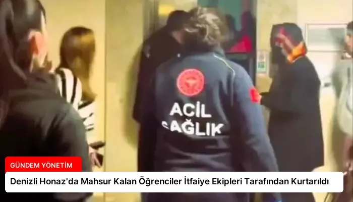 Denizli Honaz’da Mahsur Kalan Öğrenciler İtfaiye Ekipleri Tarafından Kurtarıldı