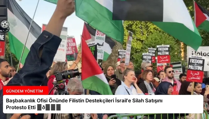 Başbakanlık Ofisi Önünde Filistin Destekçileri İsrail’e Silah Satışını Protesto Etti ⏬👇