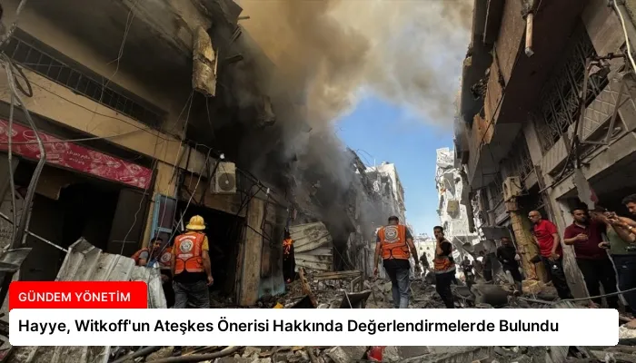 Hayye, Witkoff’un Ateşkes Önerisi Hakkında Değerlendirmelerde Bulundu