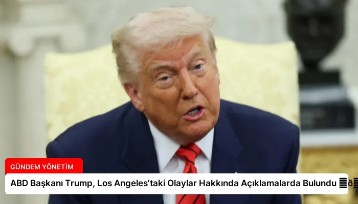 ABD Başkanı Trump, Los Angeles’taki Olaylar Hakkında Açıklamalarda Bulundu ⏬👇