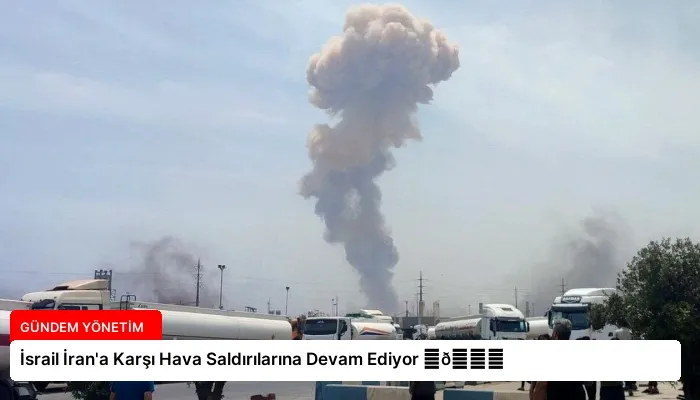 İsrail İran’a Karşı Hava Saldırılarına Devam Ediyor ⏬👇